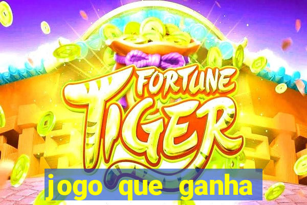 jogo que ganha dinheiro ao se cadastrar